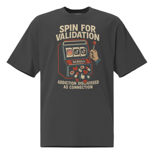 Spin for Validation Oversized Graphic Tee – Social Media Addiction Streetwear Shirt - Luis’s Locker